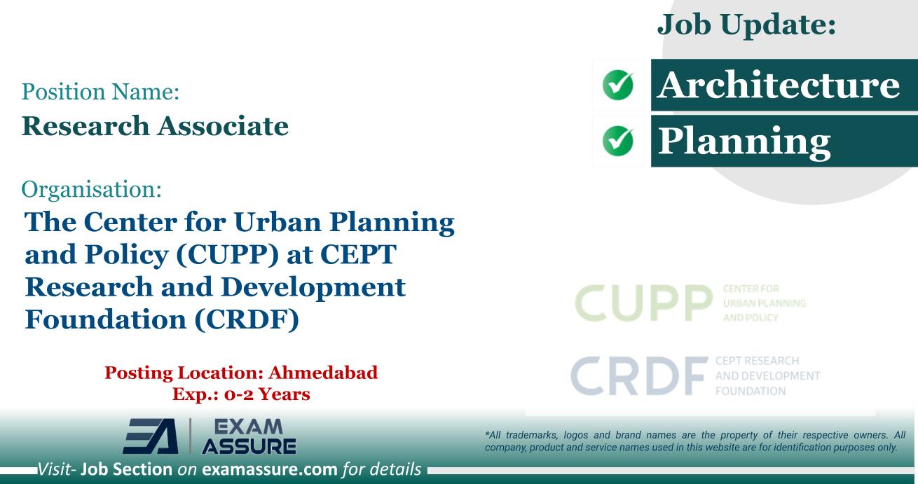 Vacancy for Research Associate at The Center for Urban Planning and Policy (CUPP) at CEPT Research and Development Foundation (CRDF) | Posting Location: Ahmedabad (Exp.: 0-2 Years)