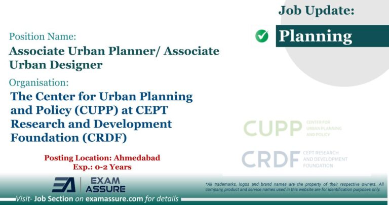 Vacancy for Associate Urban Planner/ Associate Urban Designer at The Center for Urban Planning and Policy (CUPP) at CEPT Research and Development Foundation (CRDF) | Posting Location: Ahmedabad (Exp.: 0-2 Years)