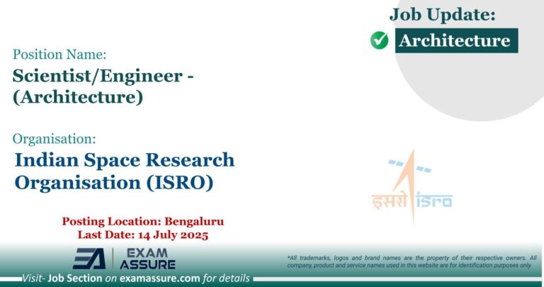 Vacancy for Scientist/Engineer - (Architecture) at Indian Space Research Organisation (ISRO) | Posting Location: Bengaluru (Last Date: 14 July 2025)