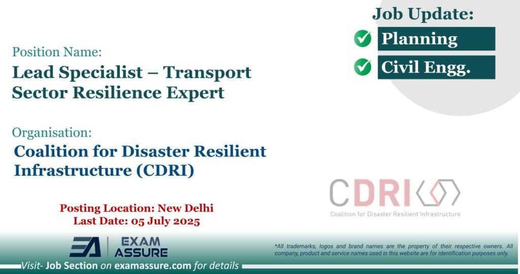 Vacancy for Lead Specialist – Transport Sector Resilience Expert at Coalition for Disaster Resilient Infrastructure (CDRI) | Posting Location: New Delhi (Last Date: 05 July 2025) Vacancy for Lead Specialist – Transport Sector Resilience Expert at Coalition for Disaster Resilient Infrastructure (CDRI) | Posting Location: New Delhi (Last Date: 05 July 2025)