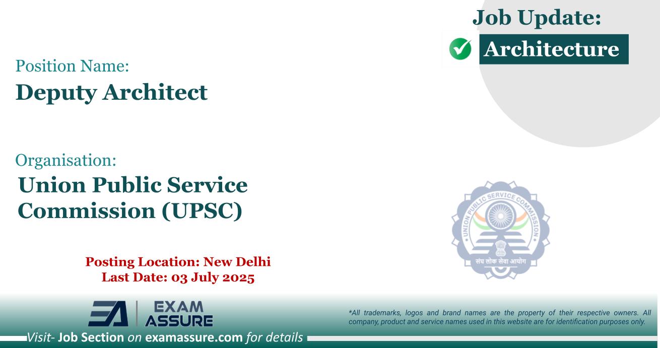 Vacancy for Deputy Architect at Union Public Service Commission (UPSC) | Posting Location: New Delhi (Last Date: 03 July 2025)