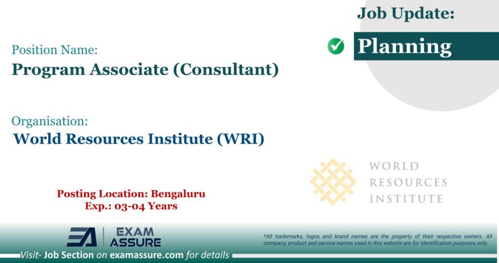 Vacancy for Program Associate (Consultant) at World Resources Institute (WRI) | Posting Location: Bengaluru (Exp.: 03-04 Years)