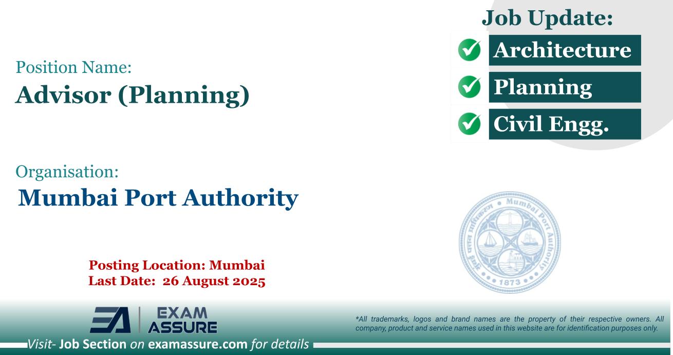 Vacancy for Advisor (Planning) at Mumbai Port Authority | Posting Location: Mumbai (Last Date: 26 August 2025)