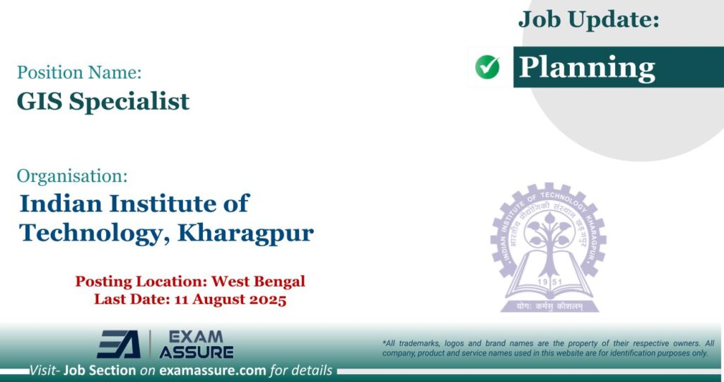 Vacancy for GIS Specialist at Indian Institute of Technology, Kharagpur | Posting Location: West Bengal (Last Date: 11 August 2025)