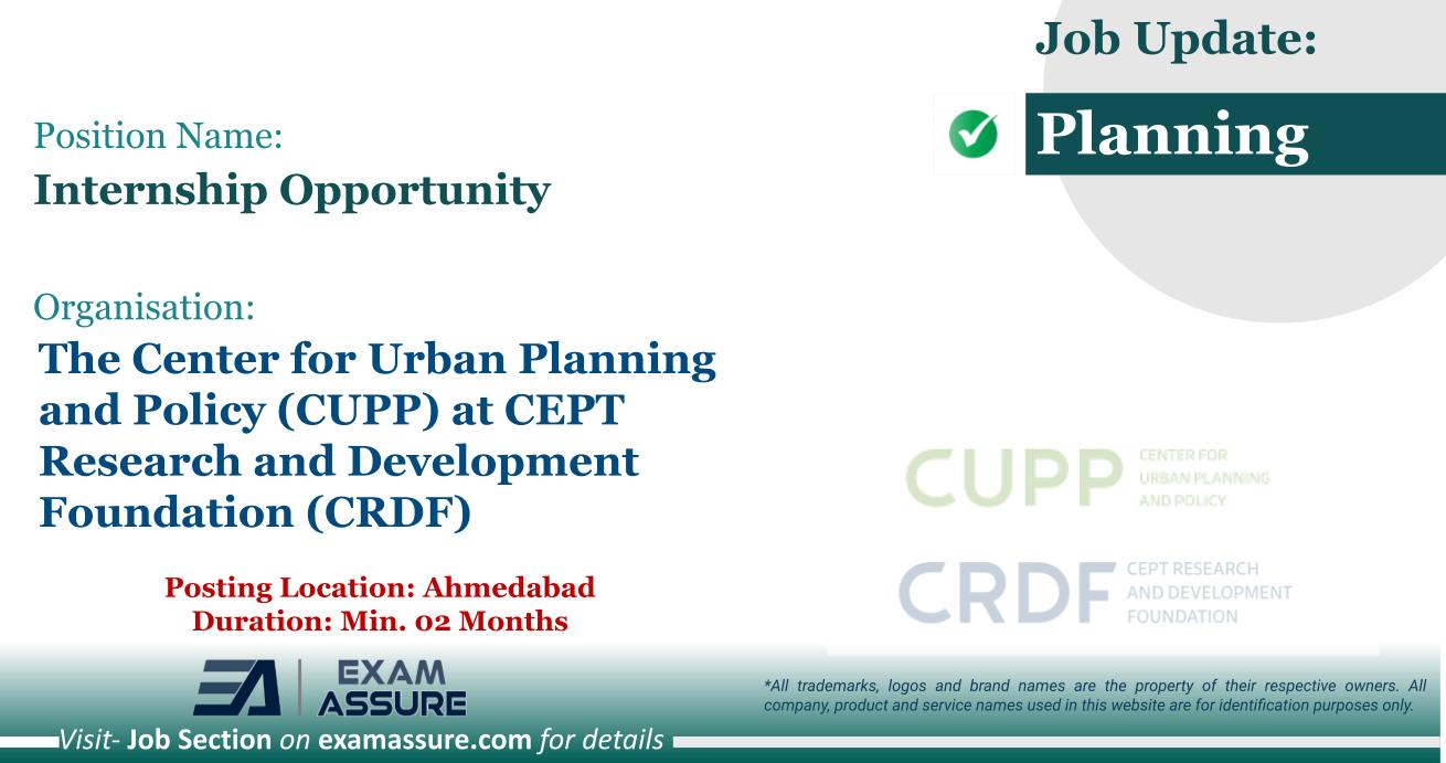 Internship Opportunity at The Center for Urban Planning and Policy (CUPP) at CEPT Research and Development Foundation (CRDF) | Posting Location: Ahmedabad (Duration: Min. 02 Months)