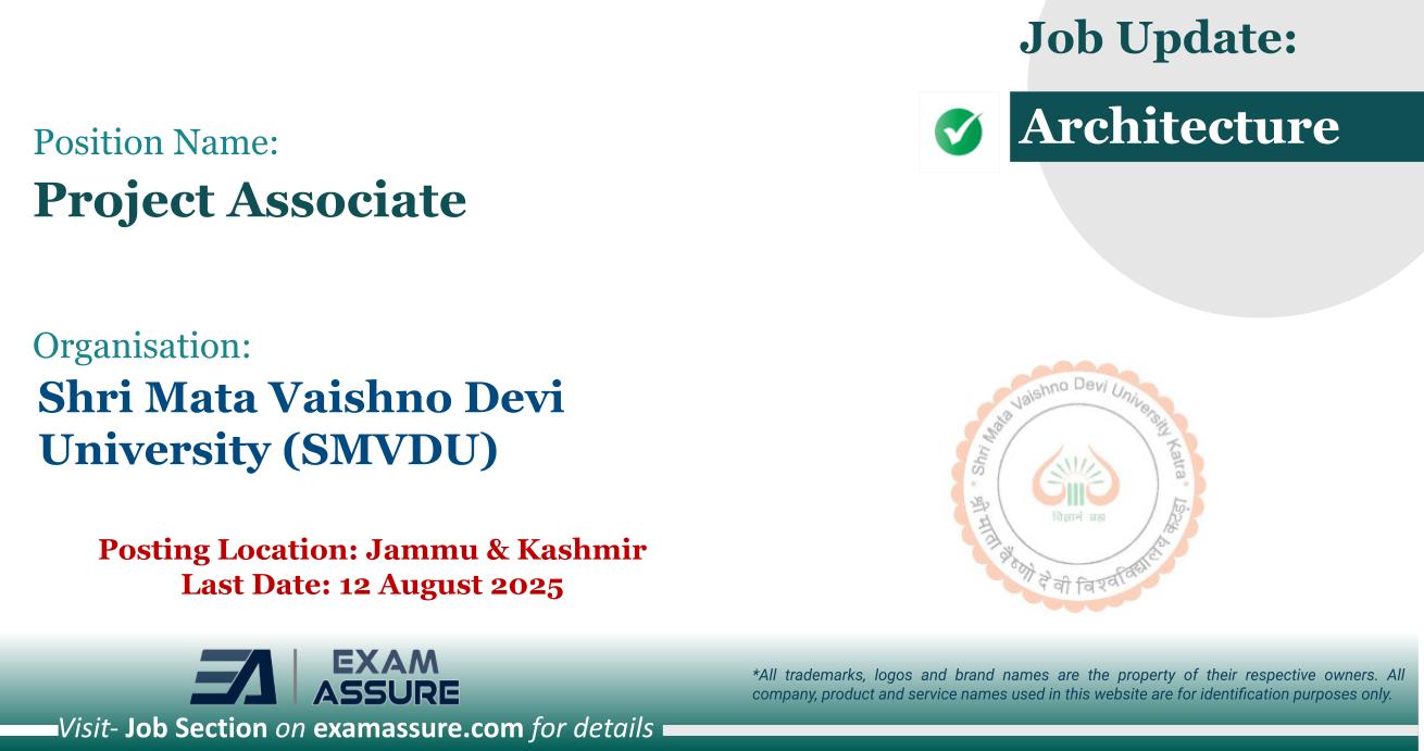 Vacancy for Project Associate at Shri Mata Vaishno Devi University (SMVDU) | Posting Location: Jammu & Kashmir (Last Date: 12 August 2025)