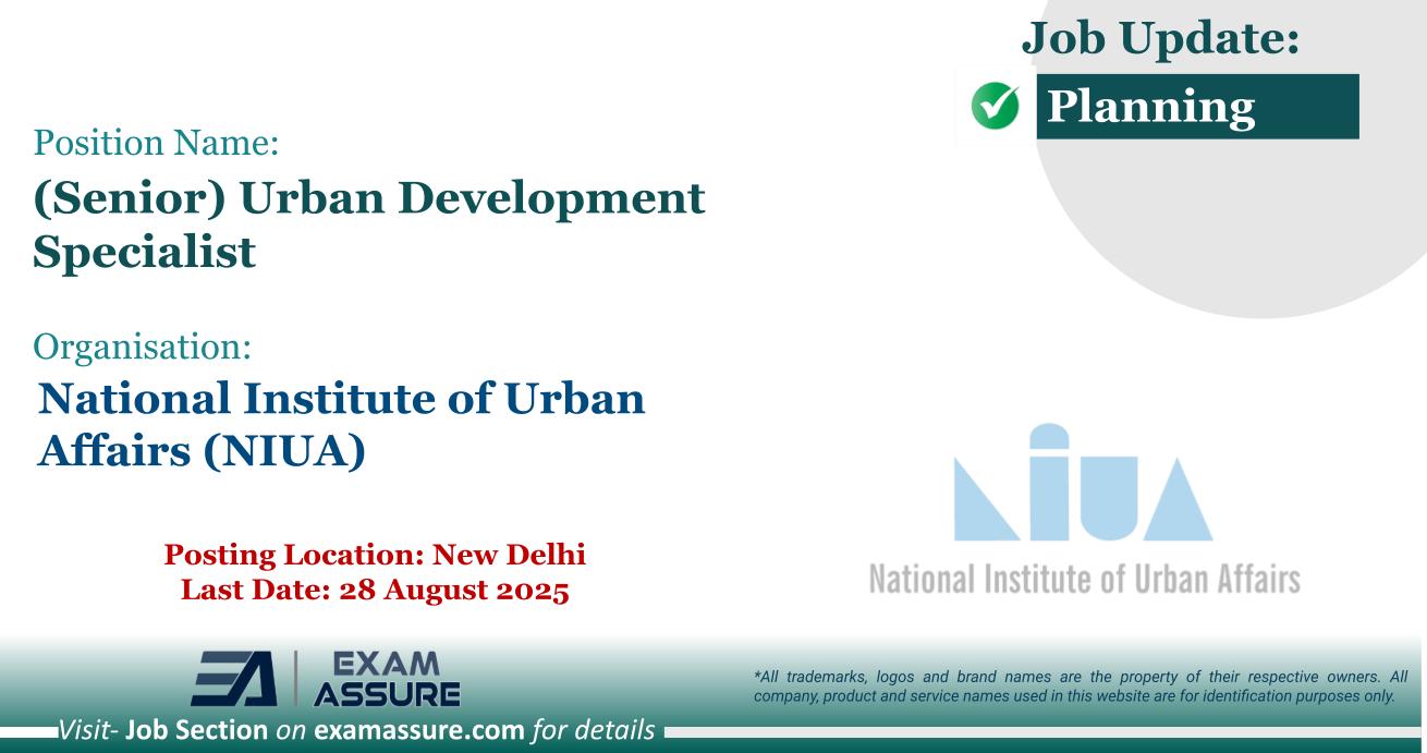 Vacancy for (Senior) Urban Development Specialist at National Institute of Urban Affairs (NIUA) | Posting Location: New Delhi (Last Date: 28 August 2025)