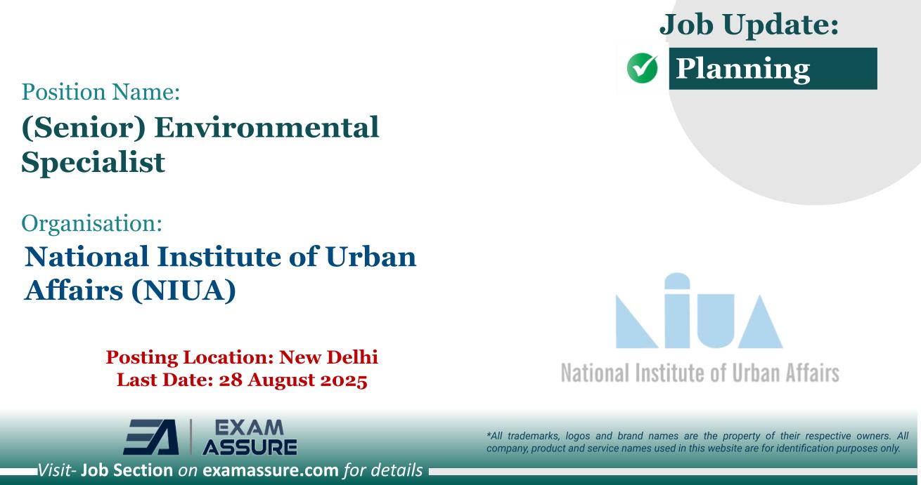 Vacancy for (Senior) Environmental Specialist at National Institute of Urban Affairs (NIUA) | Posting Location: New Delhi (Last Date: 28 August 2025)
