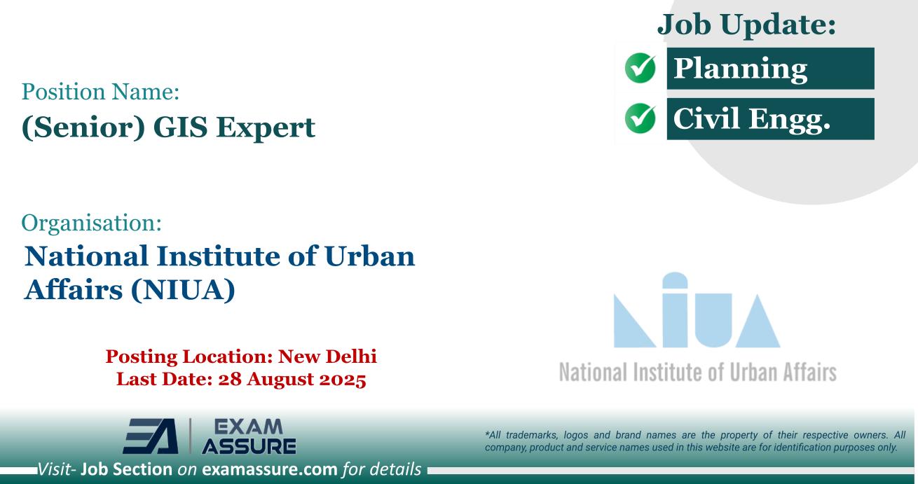 Vacancy for (Senior) GIS Expert at National Institute of Urban Affairs (NIUA) | Posting Location: New Delhi (Last Date: 28 August 2025)