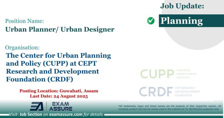 Vacancy for Urban Planner/ Urban Designer at The Center for Urban Planning and Policy (CUPP) at CEPT Research and Development Foundation (CRDF) | Posting Location: Guwahati, Assam (Last Date: 24 August 2025)