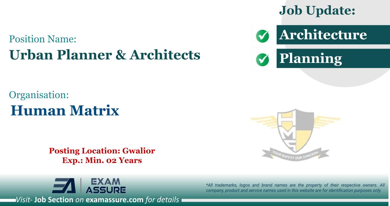 Vacancy for Urban Planner & Architects at Human Matrix | Posting Location: Gwalior (Exp.: Min. 02 Years)