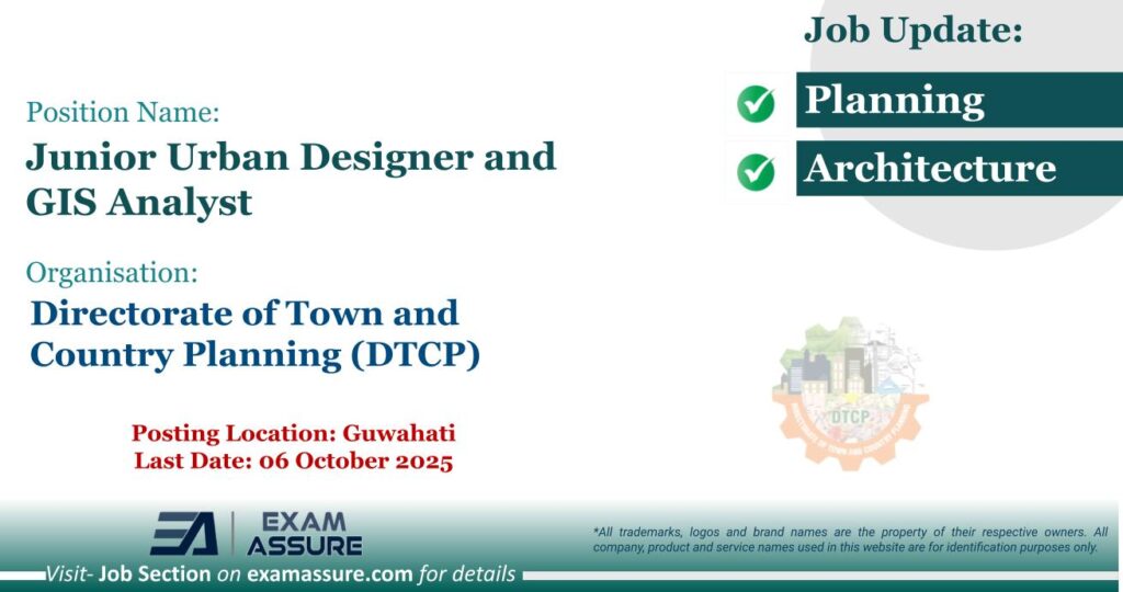 Vacancy for Junior Urban Designer and GIS Analyst at Directorate of Town and Country Planning (DTCP) | Posting Location: Guwahati (Last Date: 06 October 2025) Vacancy for Junior Urban Designer and GIS Analyst at Directorate of Town and Country Planning (DTCP) | Posting Location: Guwahati (Last Date: 06 October 2025)