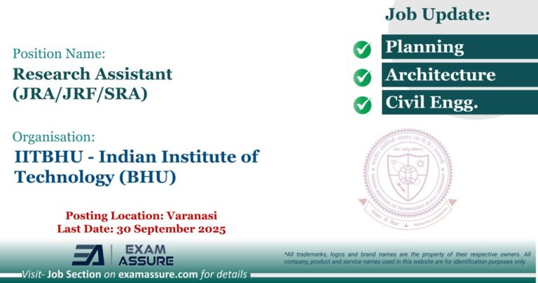Vacancy for Research Assistant (JRA/JRF/SRA) at IITBHU - Indian Institute of Technology (BHU) | Posting Location: Varanasi (Last Date: 30 September 2025)