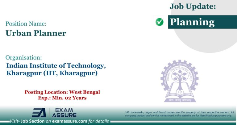 Vacancy for Urban Planner at Indian Institute of Technology, Kharagpur (IIT, Kharagpur) | Posting Location: West Bengal (Exp.: Min. 02 Years)