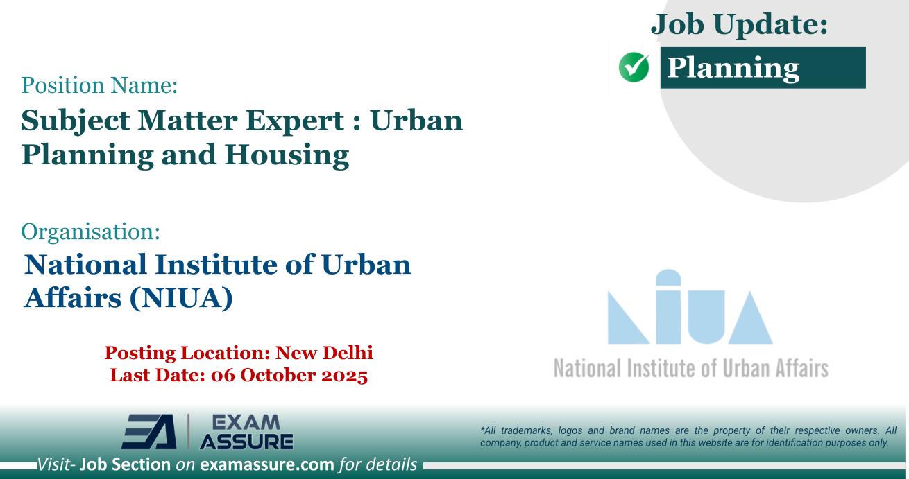 Vacancy for Subject Matter Expert : Urban Planning and Housing at National Institute of Urban Affairs (NIUA) | Posting Location: New Delhi (Last Date: 06 October 2025)