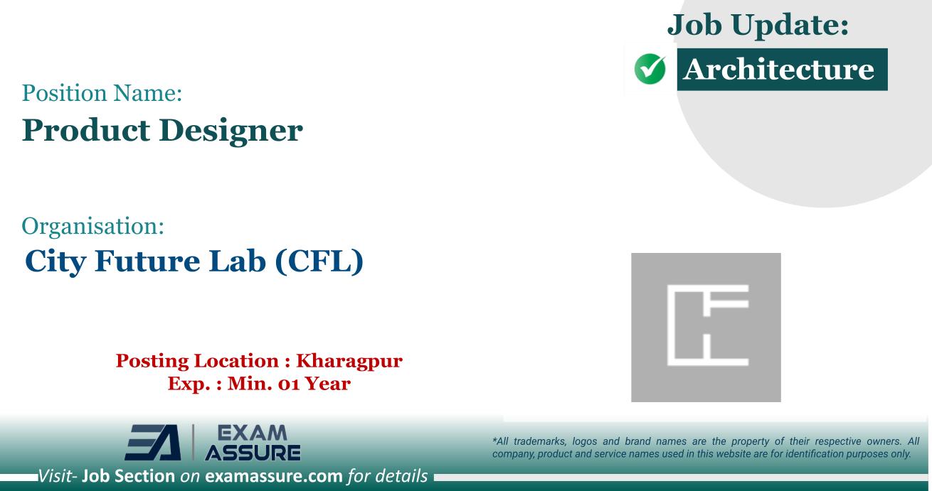 Vacancy for Product Designer at City Future Lab (CFL) | Posting Location : Kharagpur (Exp. : Min. 01 Year)