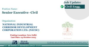 Vacancy for Senior Executive -Civil at NATIONAL INDUSTRIAL CORRIDOR DEVELOPMENT CORPORATION LTD. (NICDC) | Posting Location: New Delhi (Last Date: 24 October 2025) - Civil Engineering Job