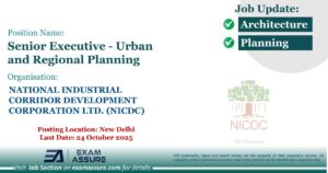 Vacancy for Senior Executive - Urban and Regional Planning at NATIONAL INDUSTRIAL CORRIDOR DEVELOPMENT CORPORATION LTD. (NICDC) | Posting Location: New Delhi (Last Date: 24 October 2025)