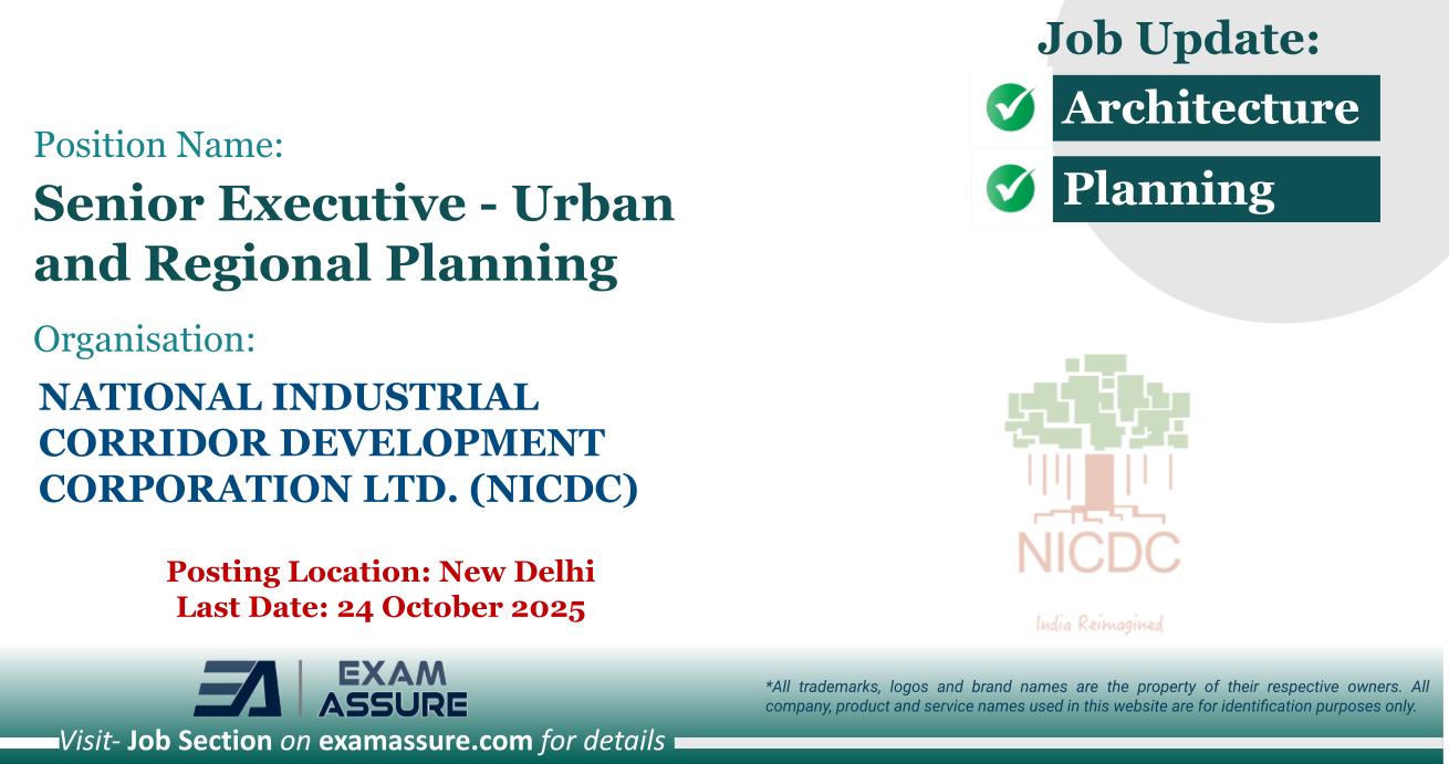Vacancy for Senior Executive - Urban and Regional Planning at NATIONAL INDUSTRIAL CORRIDOR DEVELOPMENT CORPORATION LTD. (NICDC) | Posting Location: New Delhi (Last Date: 24 October 2025)