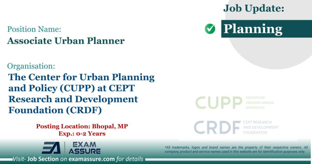 Vacancy for Associate Urban Planner at The Center for Urban Planning and Policy (CUPP) at CEPT Research and Development Foundation (CRDF) | Posting Location: Bhopal, MP (Exp.: 0-2 Years)