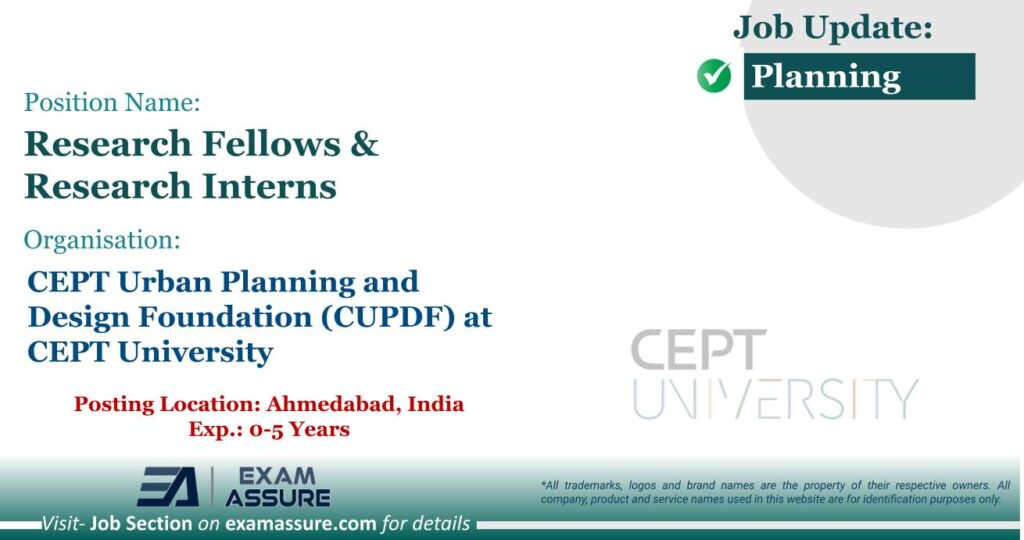 Vacancy for Research Fellows & Research Interns at CEPT Urban Planning and Design Foundation (CUPDF) at CEPT University | Posting Location: Ahmedabad, India (Exp.: 0-5 Years)