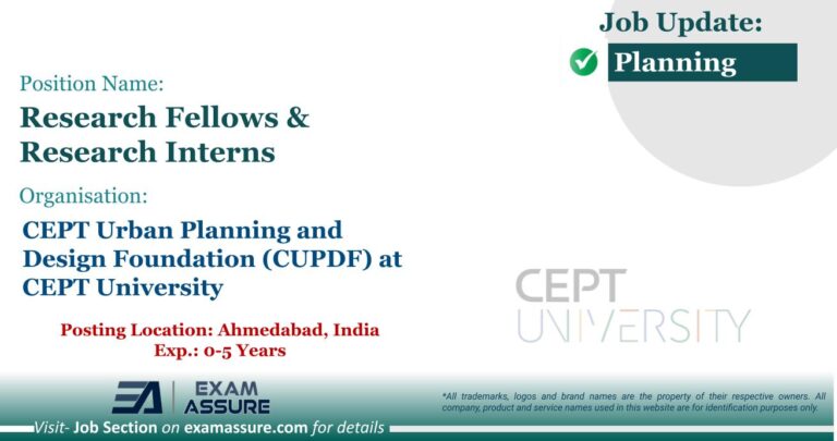 Vacancy for Research Fellows & Research Interns at CEPT Urban Planning and Design Foundation (CUPDF) at CEPT University | Posting Location: Ahmedabad, India (Exp.: 0-5 Years)