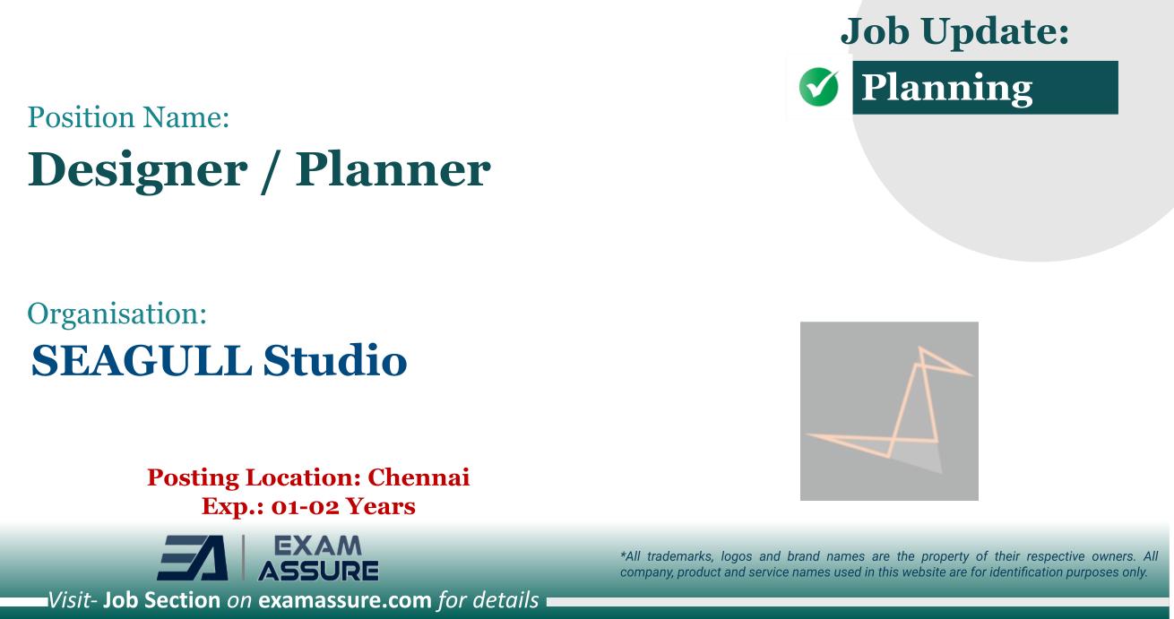Vacancy for Designer / Planner at SEAGULL Studio | Posting Location: Chennai (Exp.: 01-02 Years)