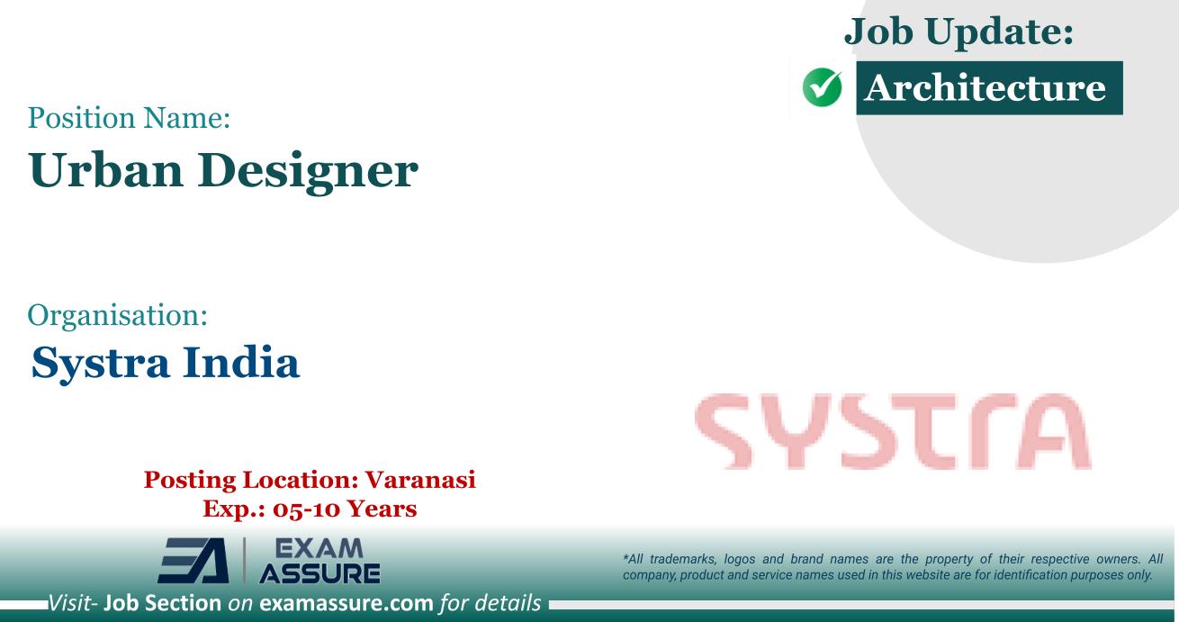 Vacancy for Urban Designer at Systra India| Posting Location: Varanasi (Exp.: 05-10 Years)