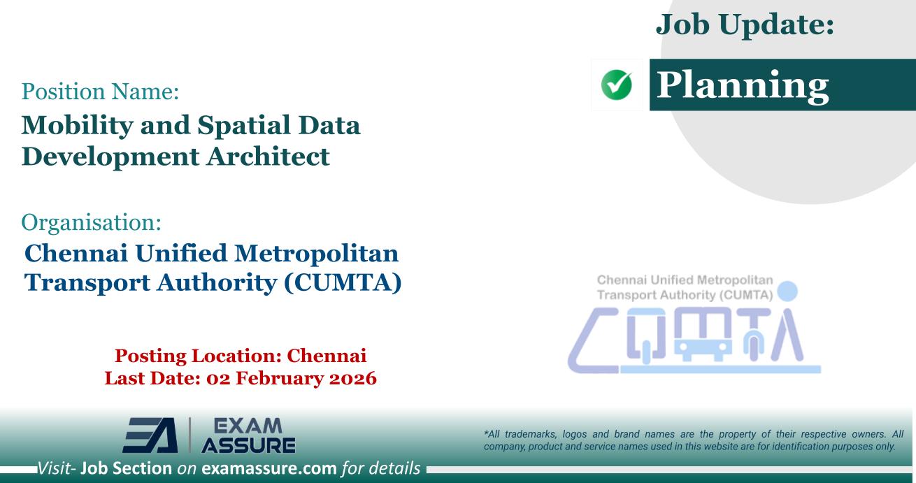 Vacancy for Mobility and Spatial Data Development Architect at Chennai Unified Metropolitan Transport Authority (CUMTA) | Posting Location: Chennai (Last Date: 02 February 2026)