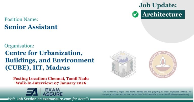 Vacancy for Senior Assistant at Centre for Urbanization, Buildings, and Environment (CUBE), IIT, Madras | Posting Location: Chennai, Tamil Nadu (Walk-In-Interview: 07 January 2026)