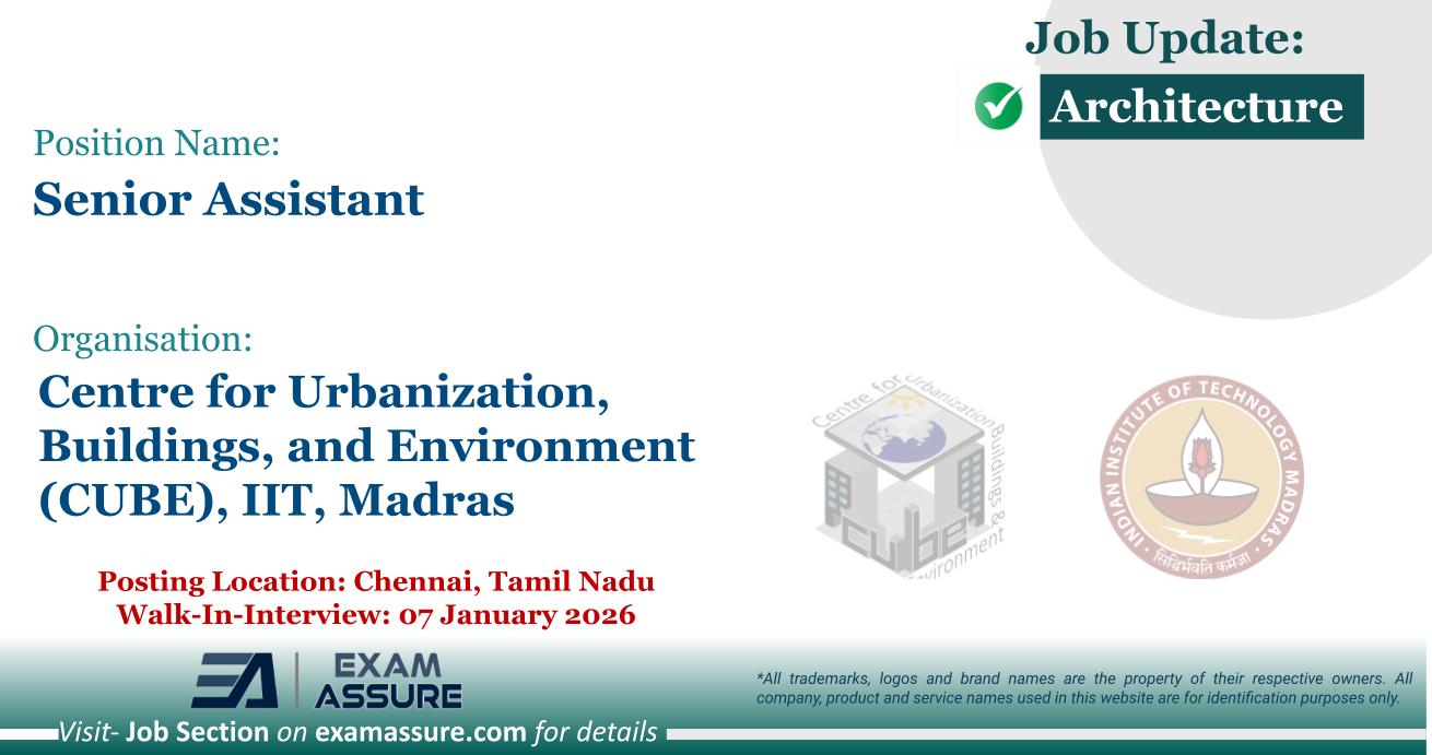 Vacancy for Senior Assistant at Centre for Urbanization, Buildings, and Environment (CUBE), IIT, Madras | Posting Location: Chennai, Tamil Nadu (Walk-In-Interview: 07 January 2026)