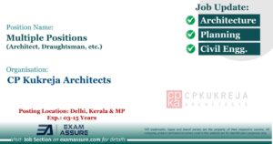 Vacancy for Multiple Positions (Architect, Draughtsman, etc.) at CP Kukreja Architects | Posting Location: Delhi, Kerala & MP (Exp.: 03-15 Years)